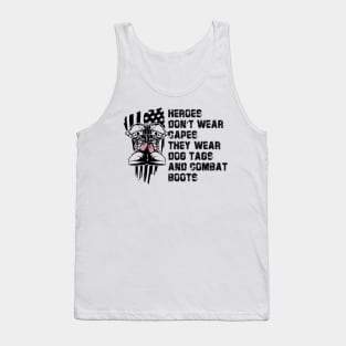 Hero Don't Wear Capes They Wear Dog Tags And Combat Boots Tank Top